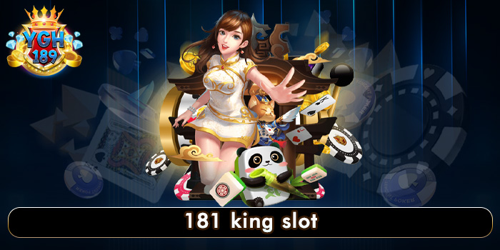 181 king slot